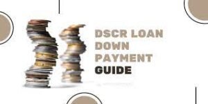 DSCR Loans in 2024-25